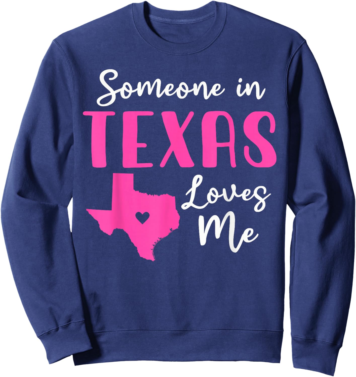Someone In Texas Loves Me Sweatshirt - Sweatshirt | Navy