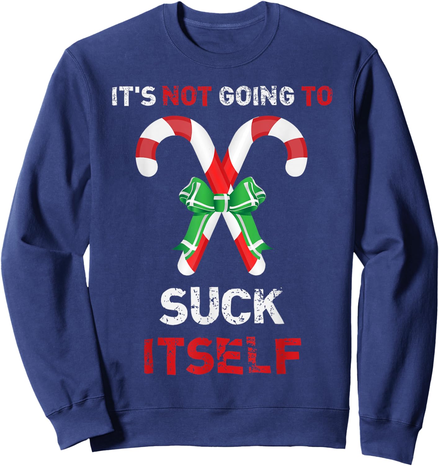 "It's Not Going To Suck Itself" Funny Christmas Sweatshirt - Sweatshirt | Navy