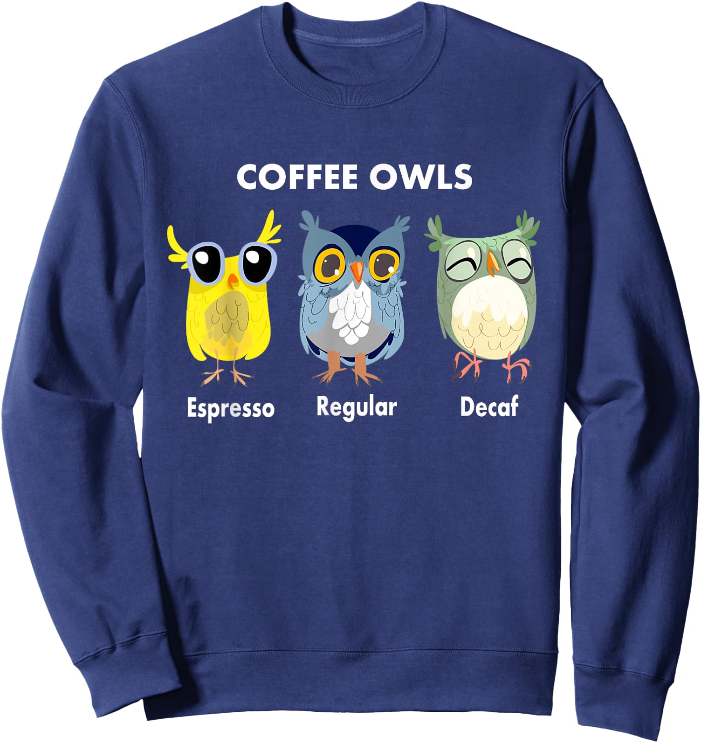 Funny Coffee Owls - Decaf - Regular - Espresso Owl Gift Sweatshirt - Sweatshirt | Navy