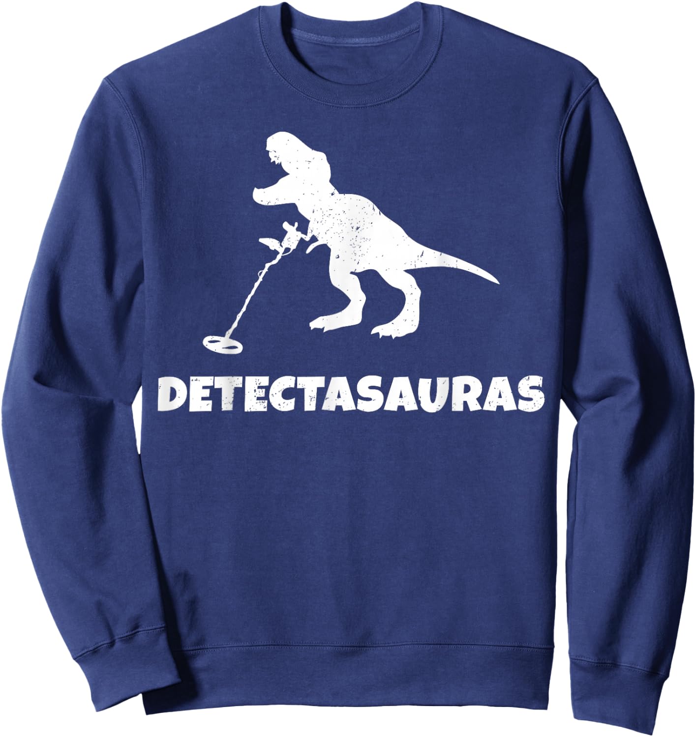 Funny T Rex Metal Detector Detecting Treasure Hunting Gift Sweatshirt - Sweatshirt | Navy