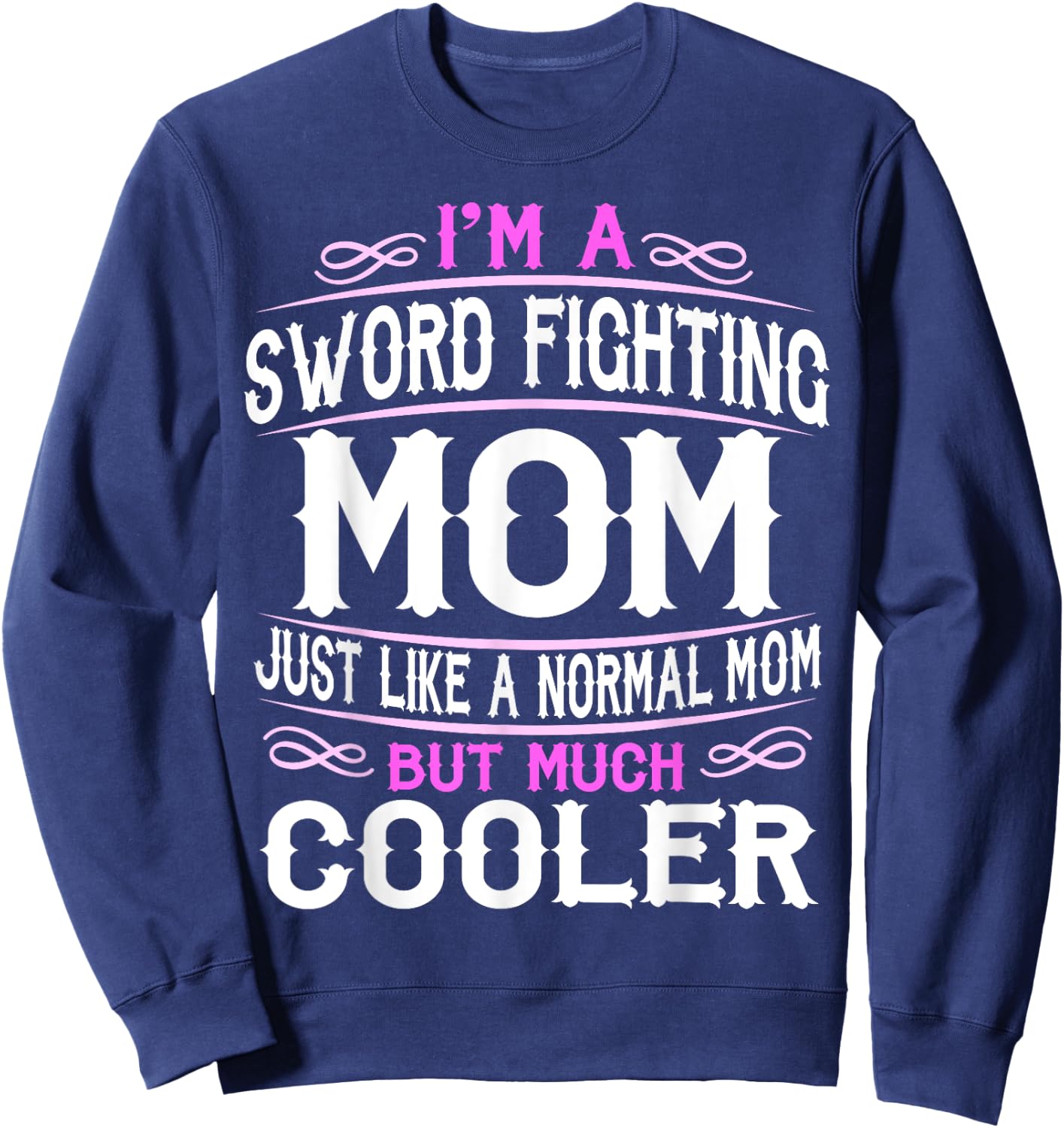 Sword Fighting Mom, Cute Sporting Mom Gift Sweatshirt - Sweatshirt | Navy
