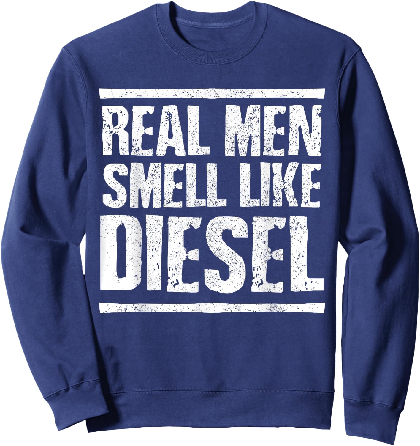 Real Men Smell Like Diesel - Trucker Truck Driver Gift Sweatshirt - Sweatshirt | Navy