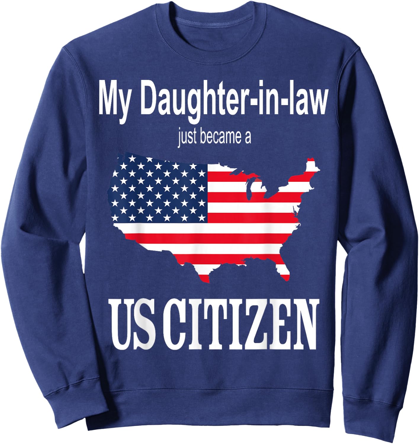 My Daughter-in-law became a US Citizen New American Sweatshirt - Sweatshirt | Navy