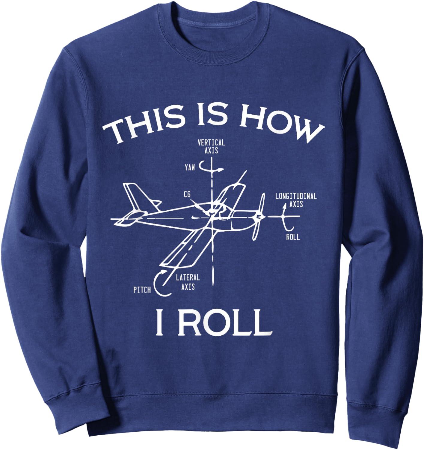 This Is How I Roll Airplane Pilot Flying Plane Gift Sweatshirt - Sweatshirt | Navy