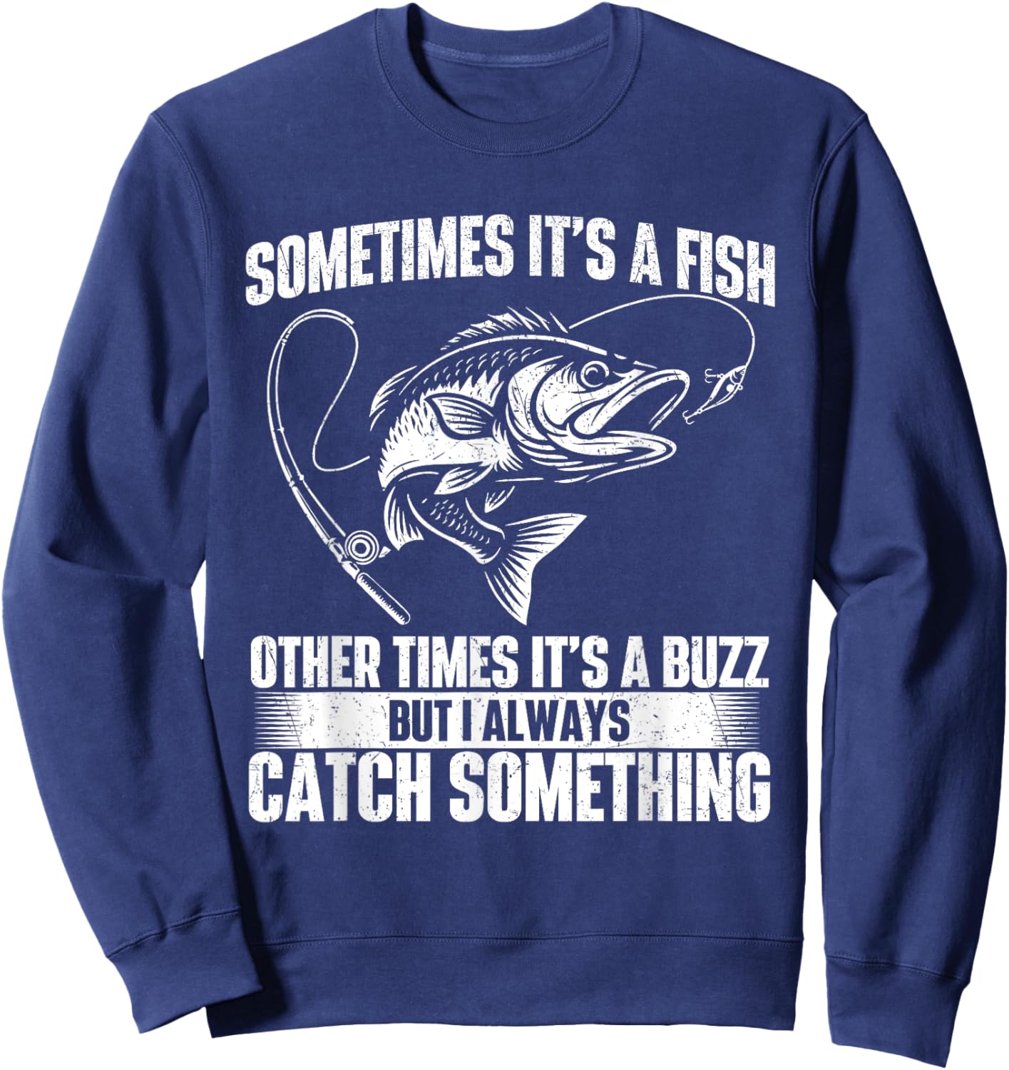 Sometimes It's A Fish - Fishing Fisherman Angler Angling Sweatshirt - Sweatshirt | Navy