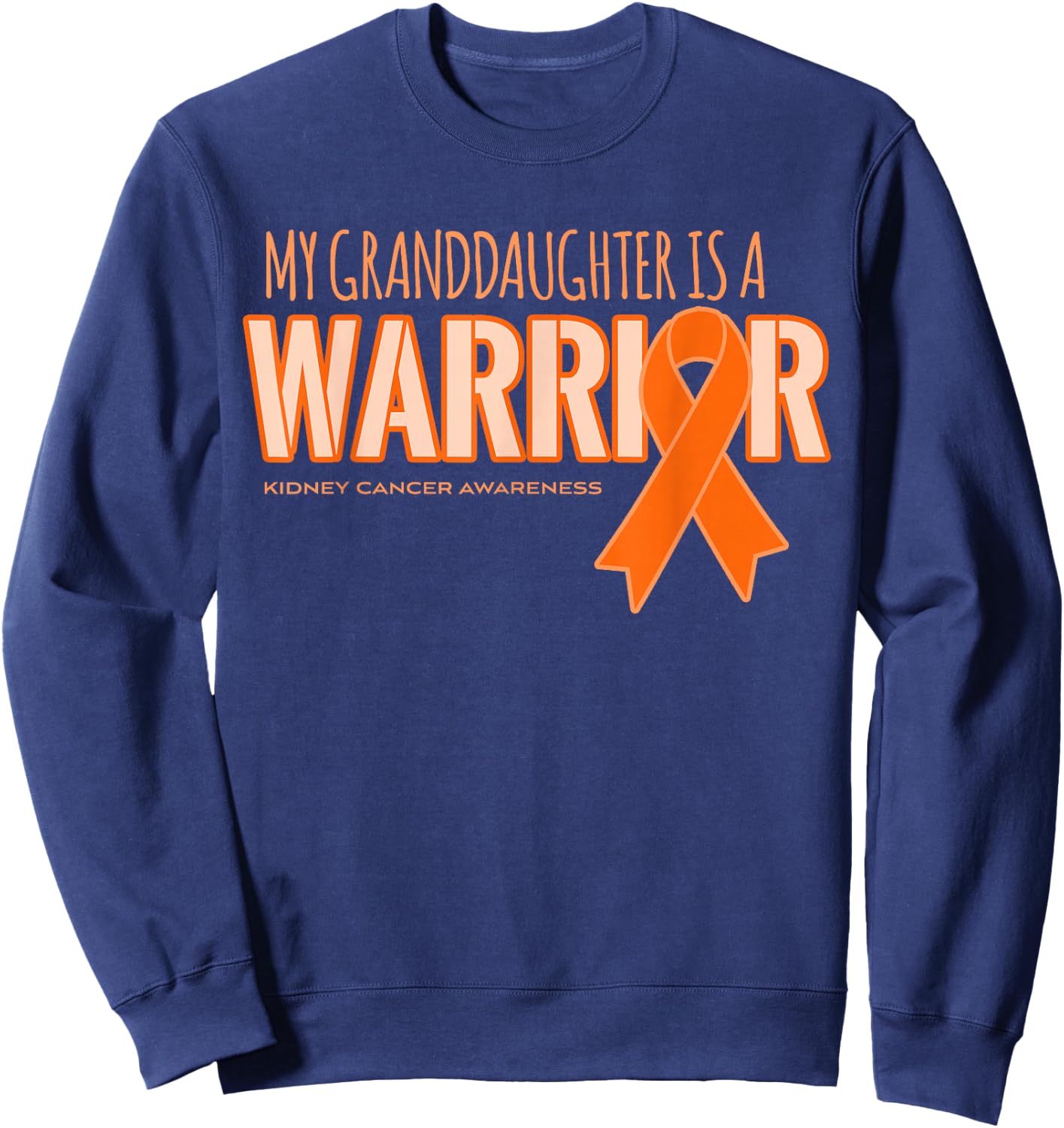 My Granddaughter is a Warrior - Kidney Cancer Awareness Sweatshirt - Sweatshirt | Navy