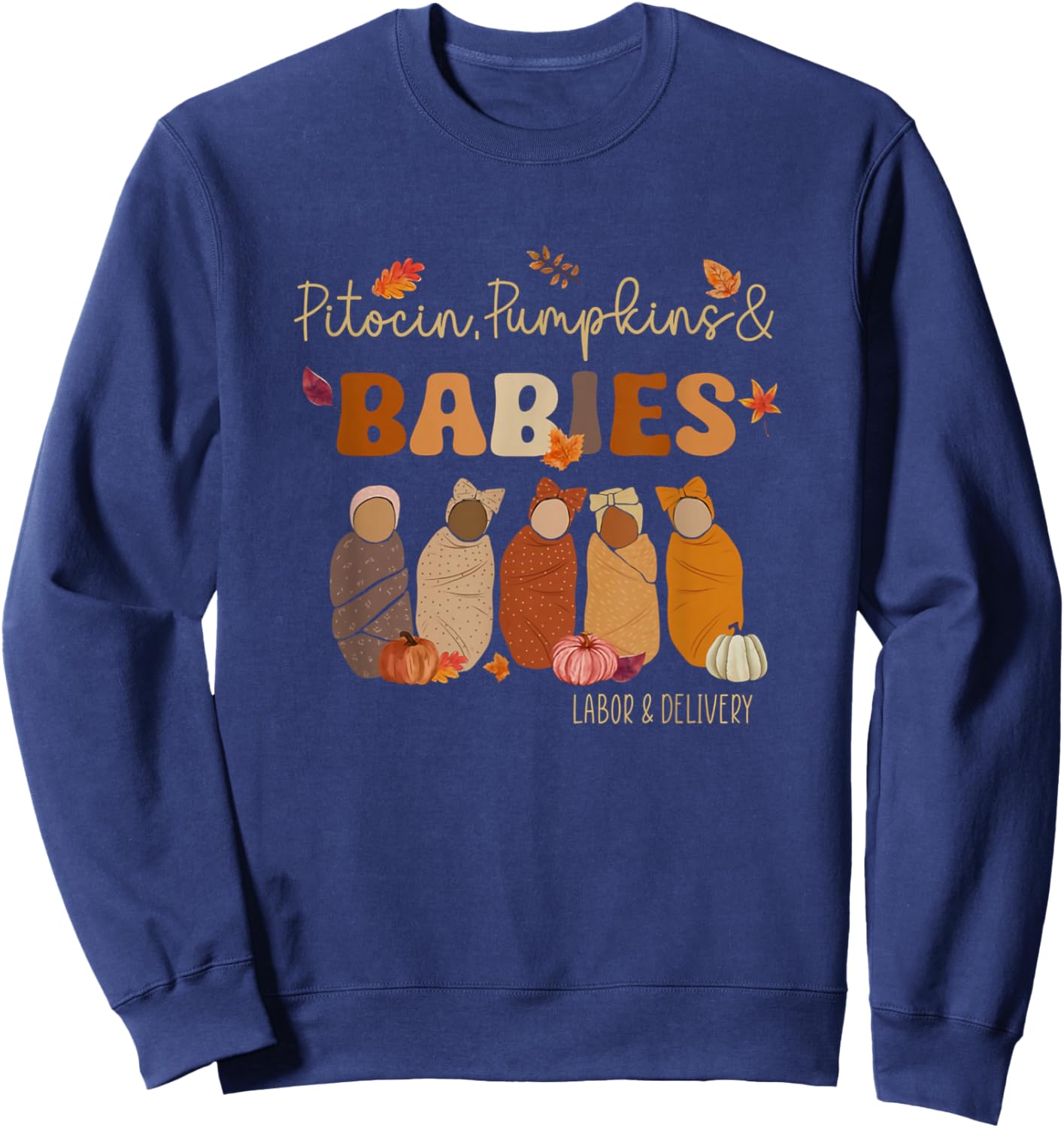 Pitocin Pumpkins Babies Labor and Delivery Nurse Fall Autumn Sweatshirt - Sweatshirt | Navy