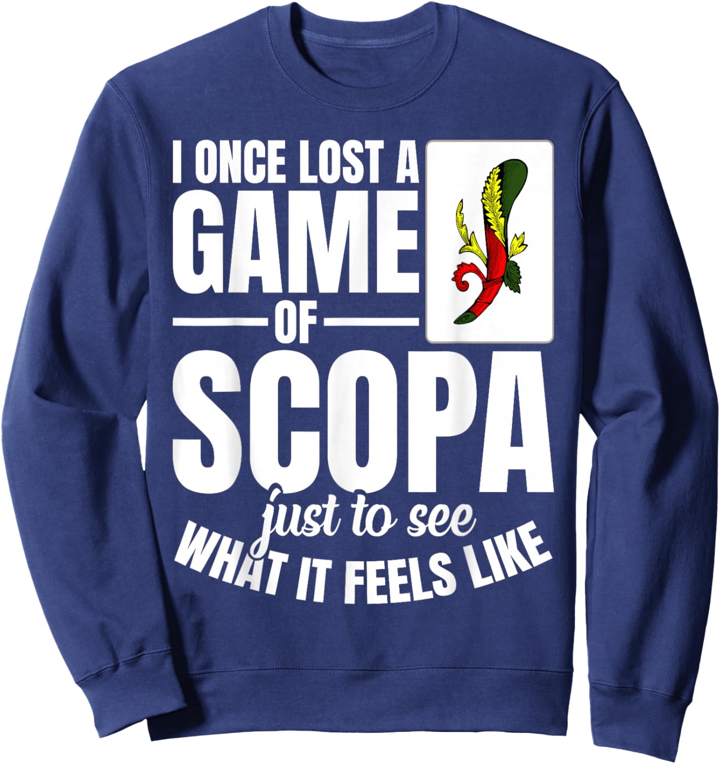 Card Game Enthusiast Player Once Lost Italian Scopa Sweatshirt - Sweatshirt | Navy