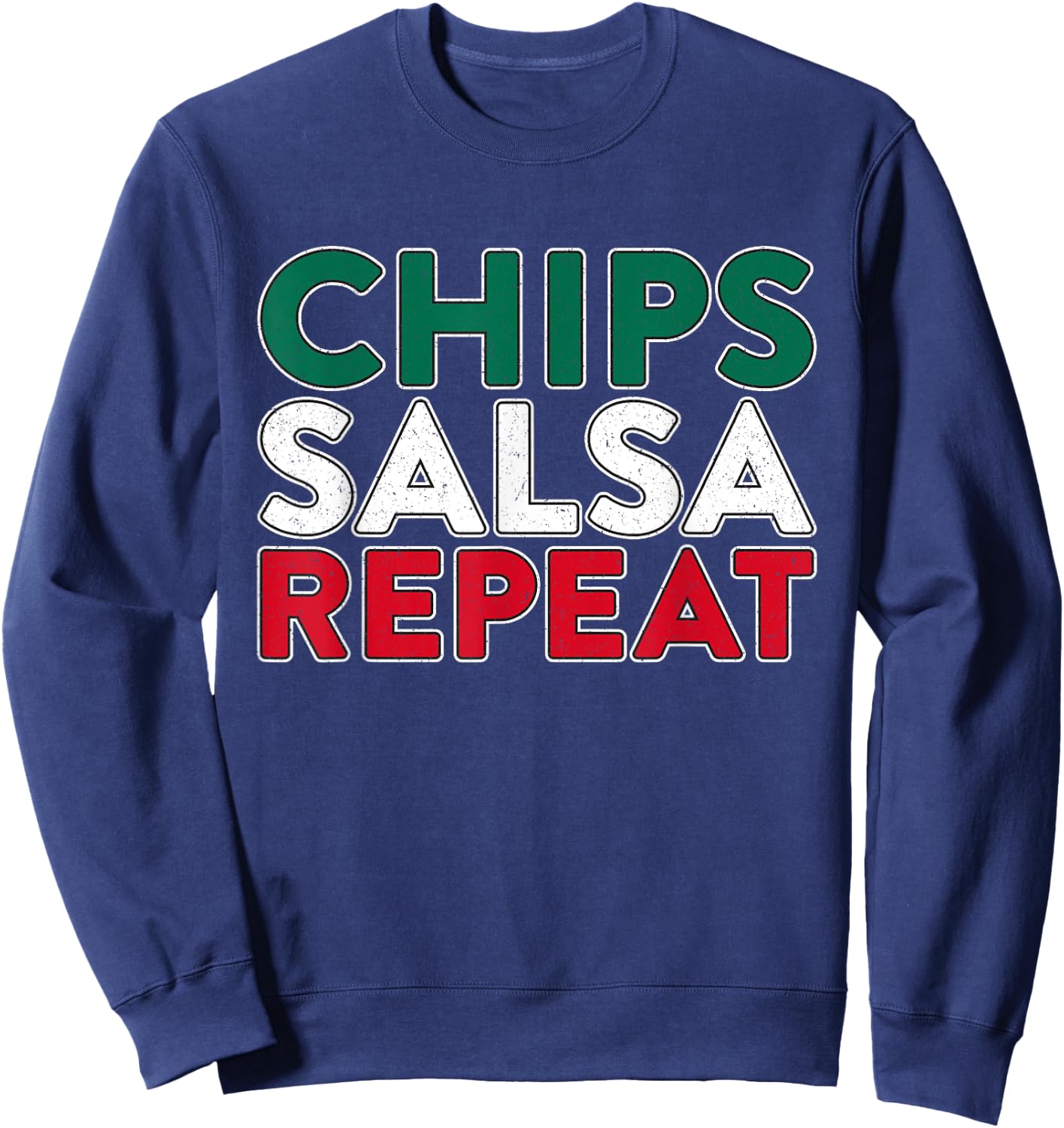 Chips Salsa Repeat Gift | Mexican Food Shirt Sweatshirt - Sweatshirt | Navy