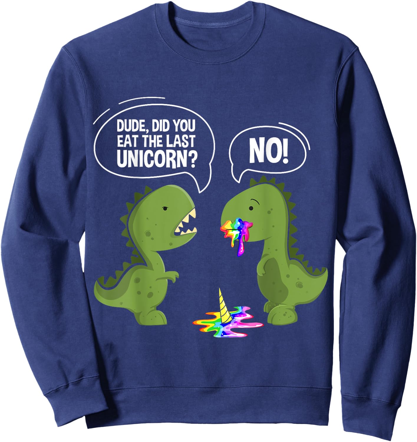 Funny Dinosaur Unicorn Dude Did You Eat The Last Unicorn Black -Kids Sweatshirt - Sweatshirt | Navy