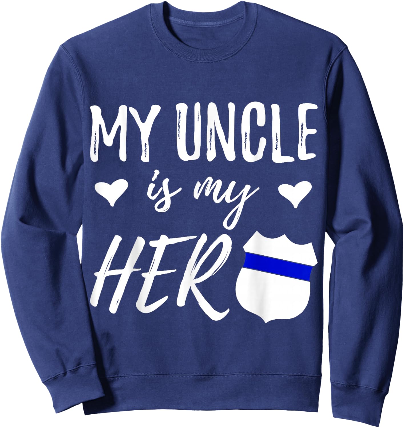 My Uncle is my Hero Police Officer Uncle Gift Sweatshirt - Sweatshirt | Navy