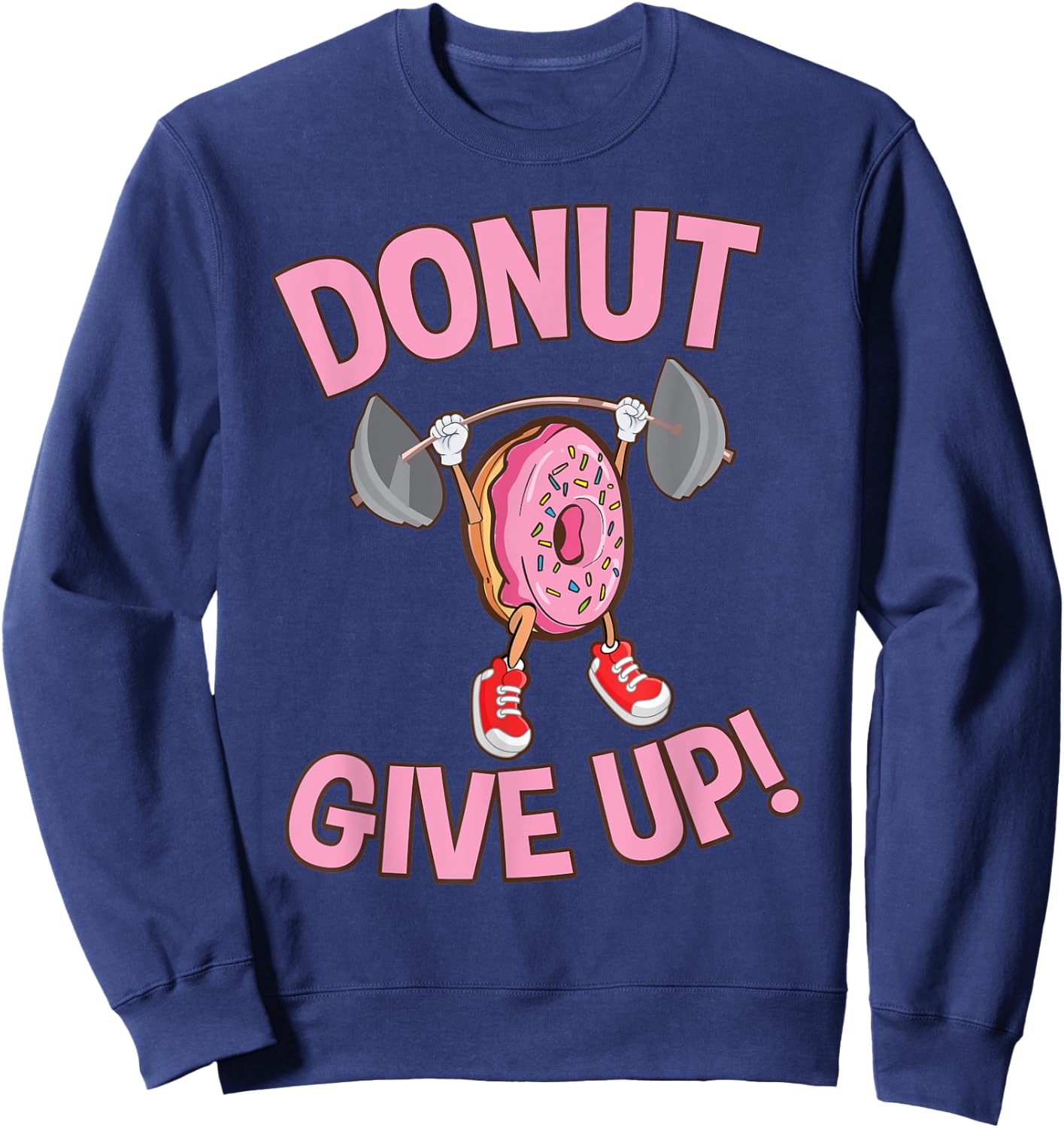 Funny Donut Give Up Inspirational Workout Donut Sweatshirt - Sweatshirt | Navy