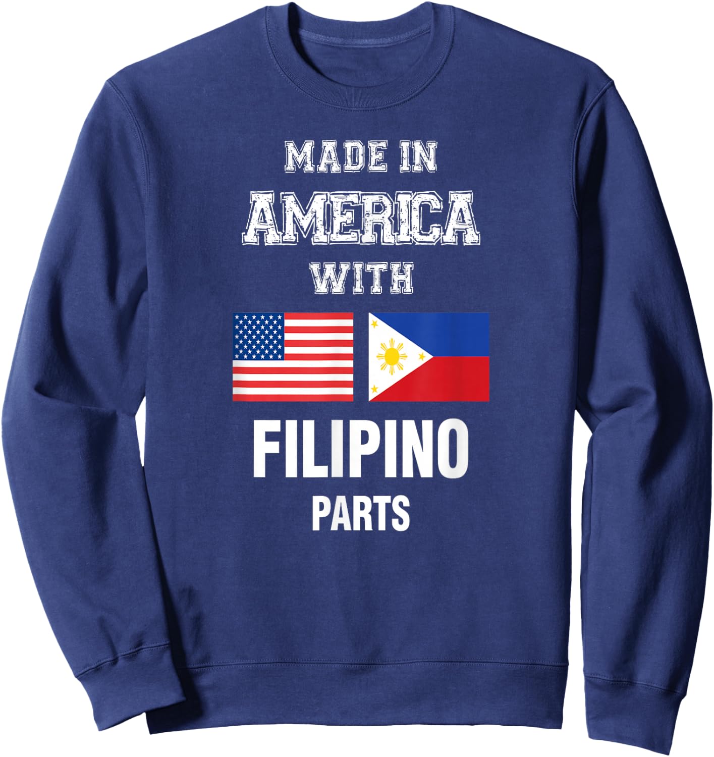 Made in America with Filipino parts gift Sweatshirt - Sweatshirt | Navy