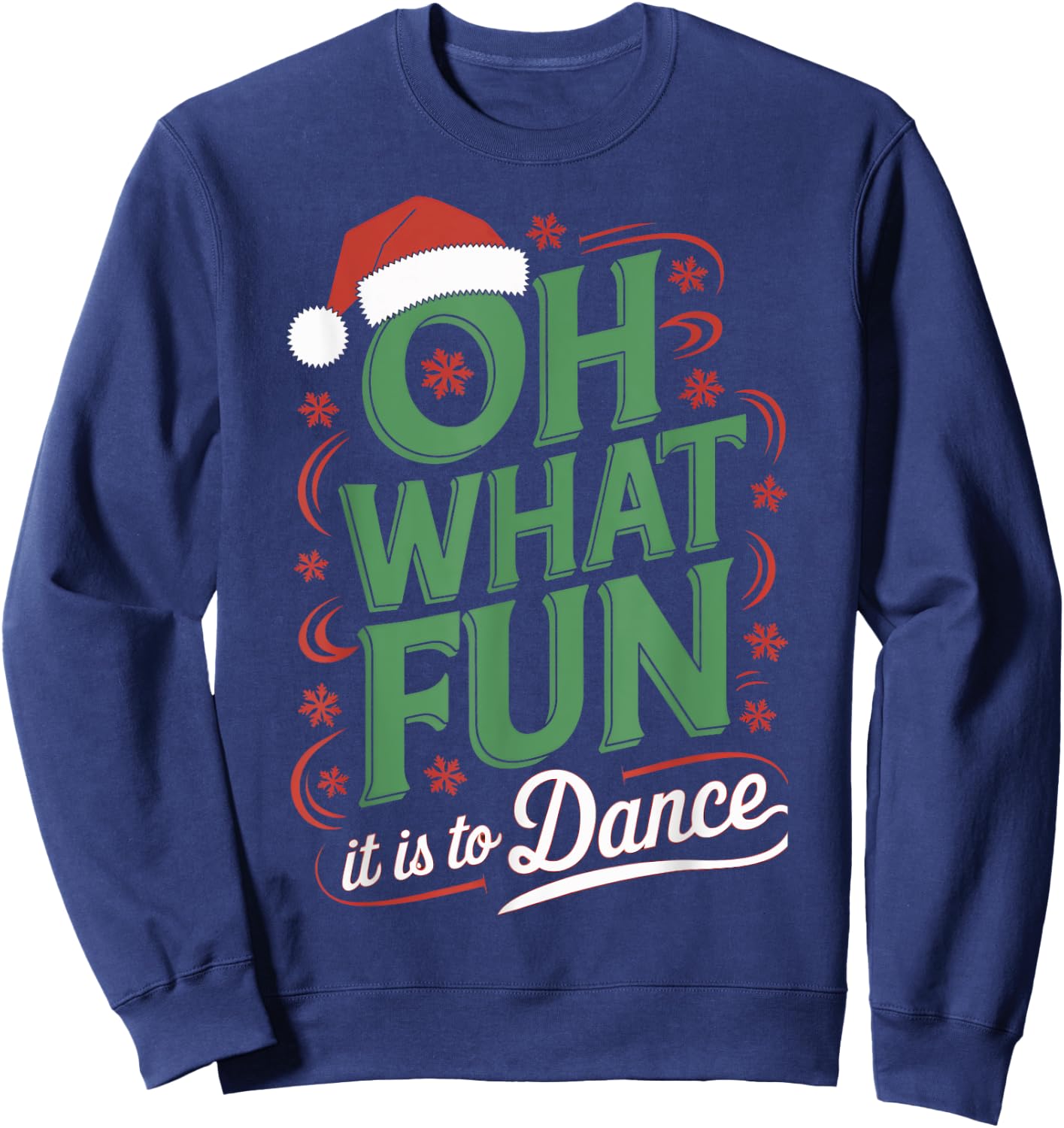 Oh What Fun It Is To Dance Holiday Santa Dance Winter Dance Sweatshirt - Sweatshirt | Navy
