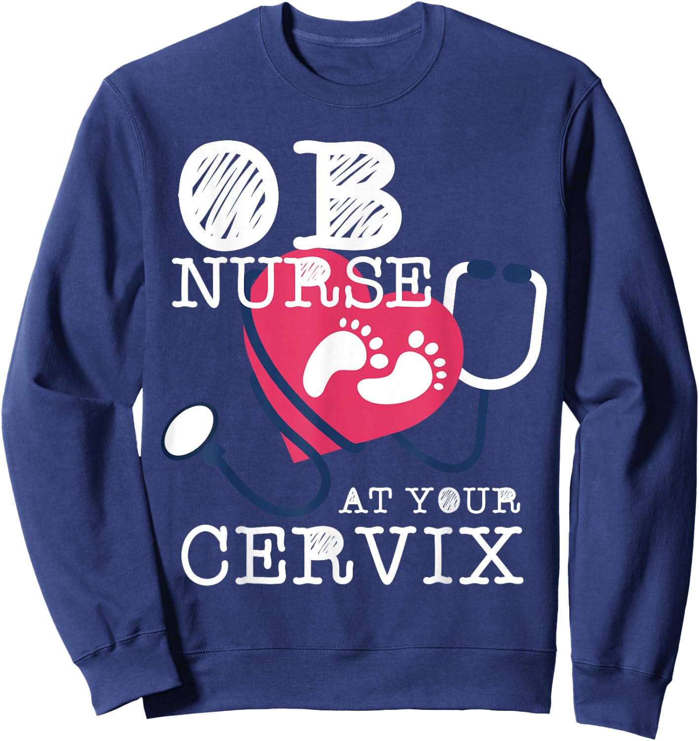 OB Nurse RN Funny Labor Delivery L&D Obstetric Perinatal Sweatshirt - Sweatshirt | Navy