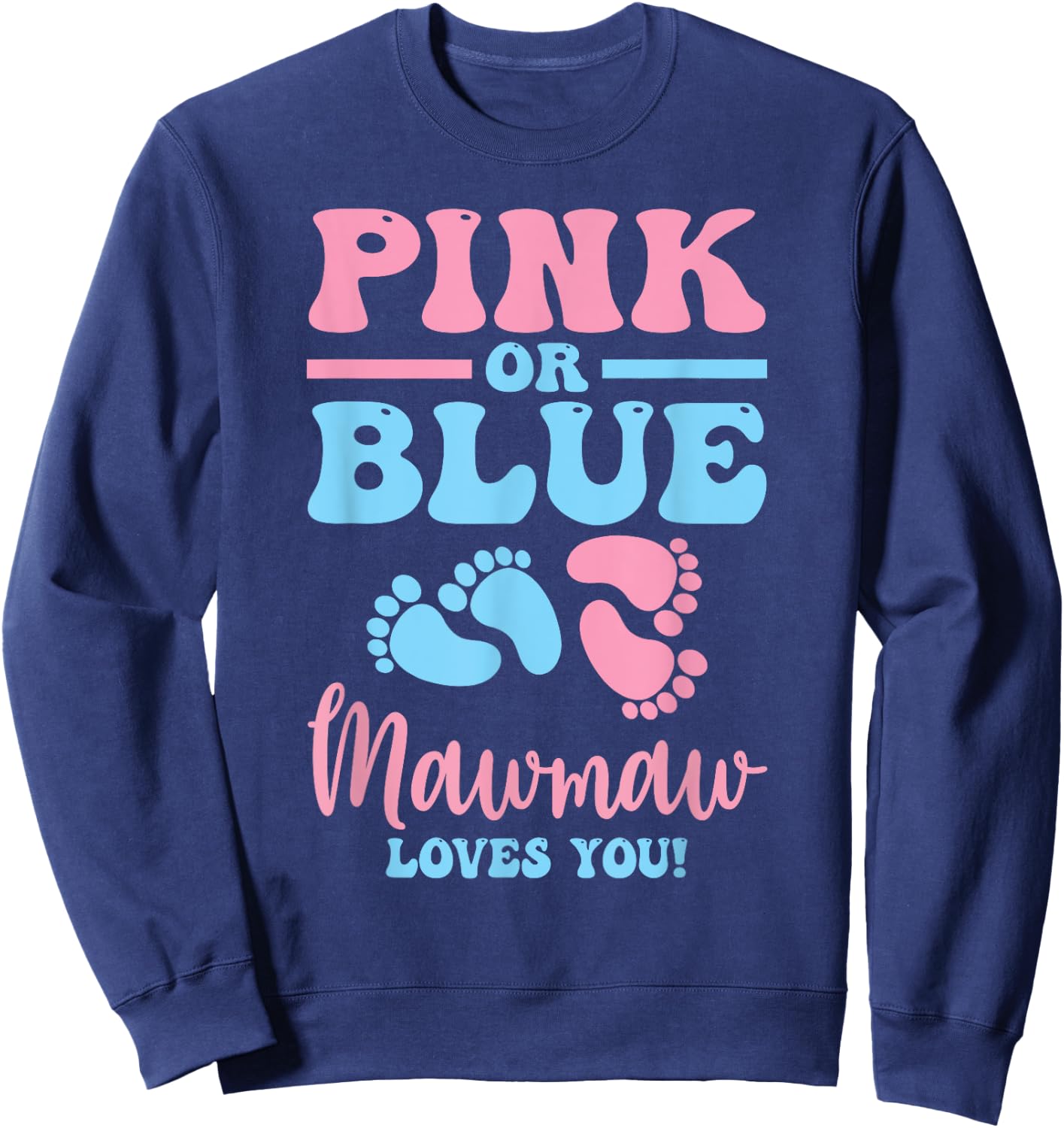 Pink Or Blue Mawmaw Loves You Gender Reveal Baby Gifts Mom Sweatshirt - Sweatshirt | Navy