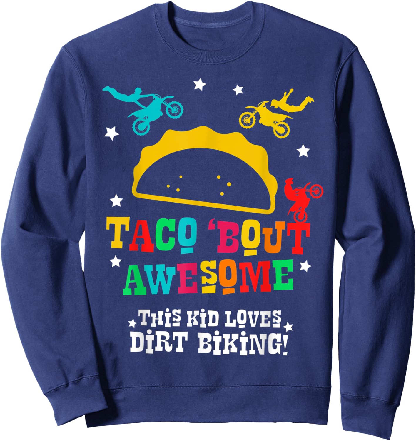 Dirt Bike Funny Taco Awesome Motocross Supercross Racing Sweatshirt - Sweatshirt | Navy