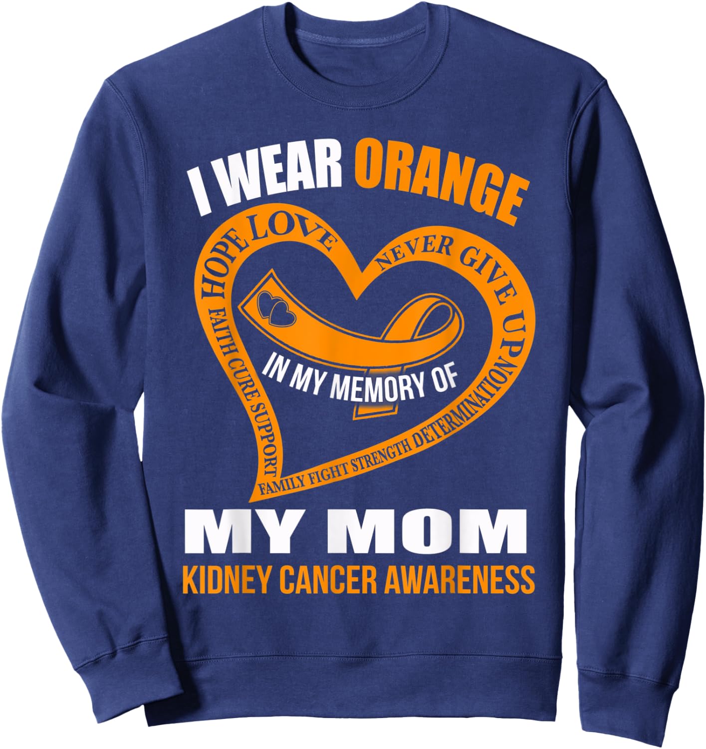 In my memory of my mom KIDNEY CANCER AWARENESS Sweatshirt - Sweatshirt | Navy