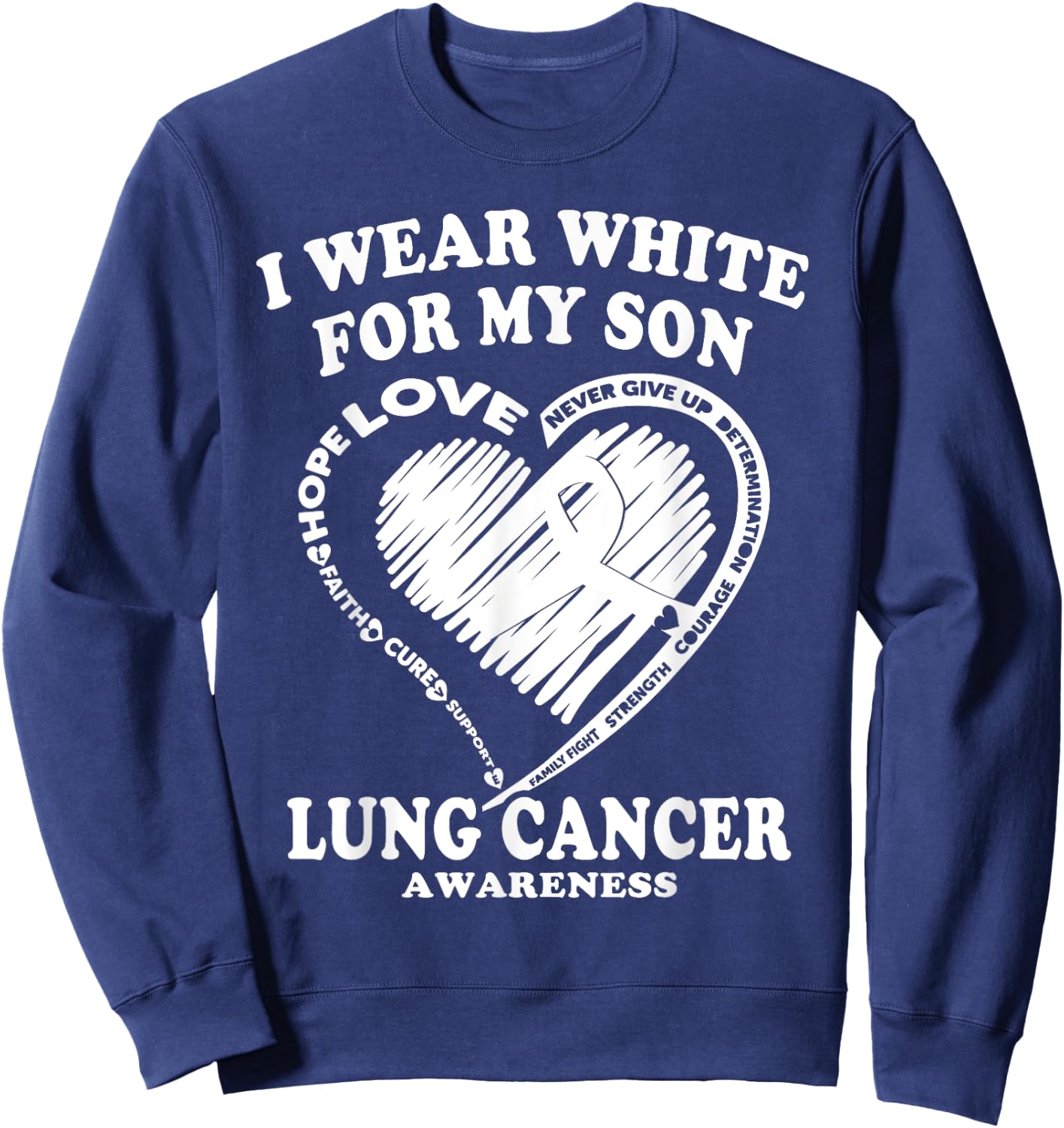Lung Cancer Awareness T Shirt - I Wear White For My Son Sweatshirt - Sweatshirt | Navy