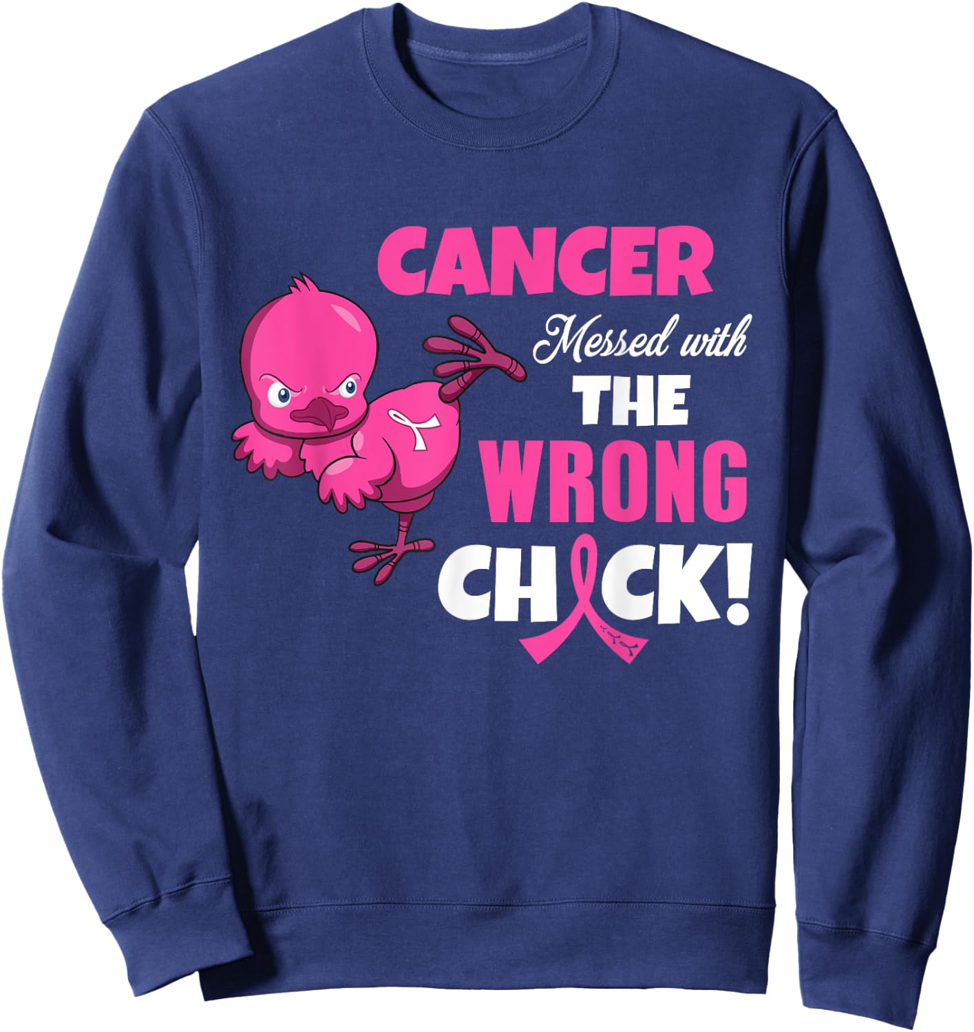 Breast Cancer - Cancer Messed With Wrong Chick Sweatshirt - Sweatshirt | Navy