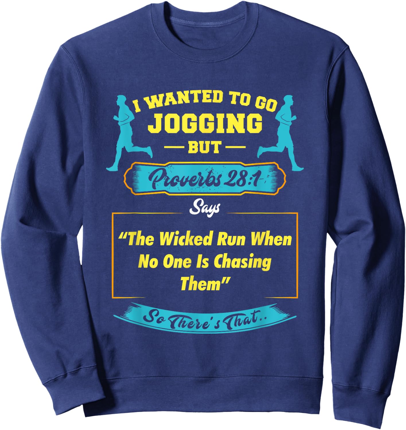 I Wanted To Go Jogging But Proverbs 28 1 Sweatshirt - Sweatshirt | Navy