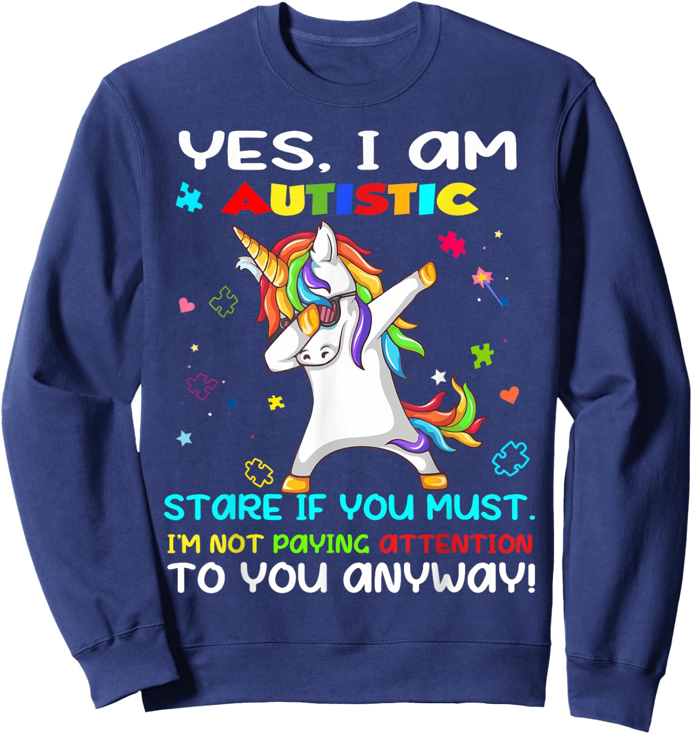 Yes I Am Autistic Stare If You Must I'm Not Paying Attention Sweatshirt - Sweatshirt | Navy