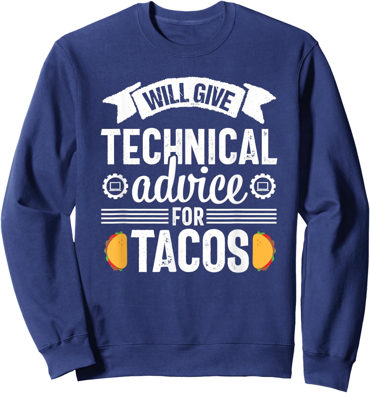 Computer Tech Advice Tacos Funny Programmer Sweatshirt - Sweatshirt | Navy