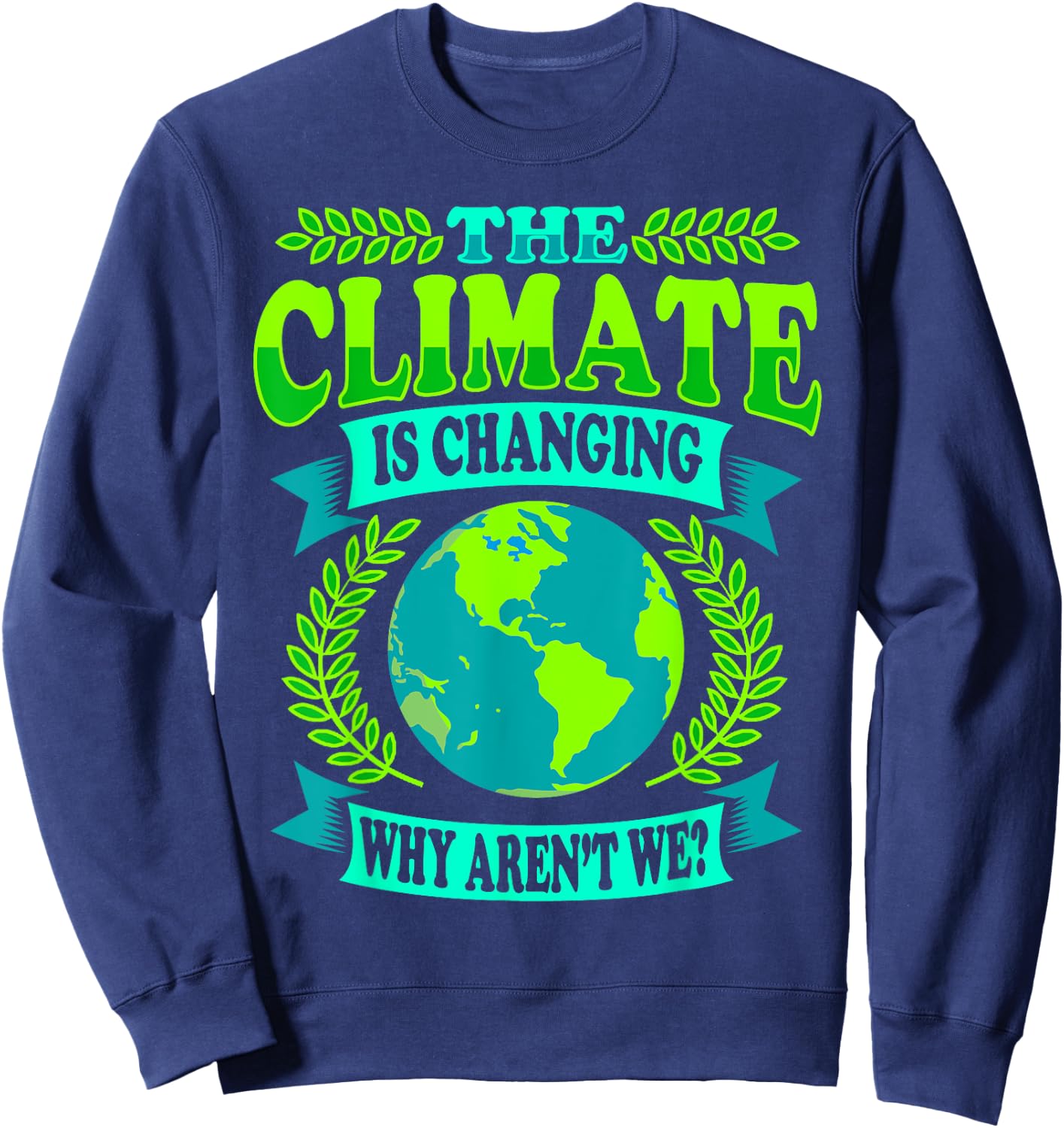 The Climate Is Changing Why Aren't We - Climate Saver Sweatshirt - Sweatshirt | Navy
