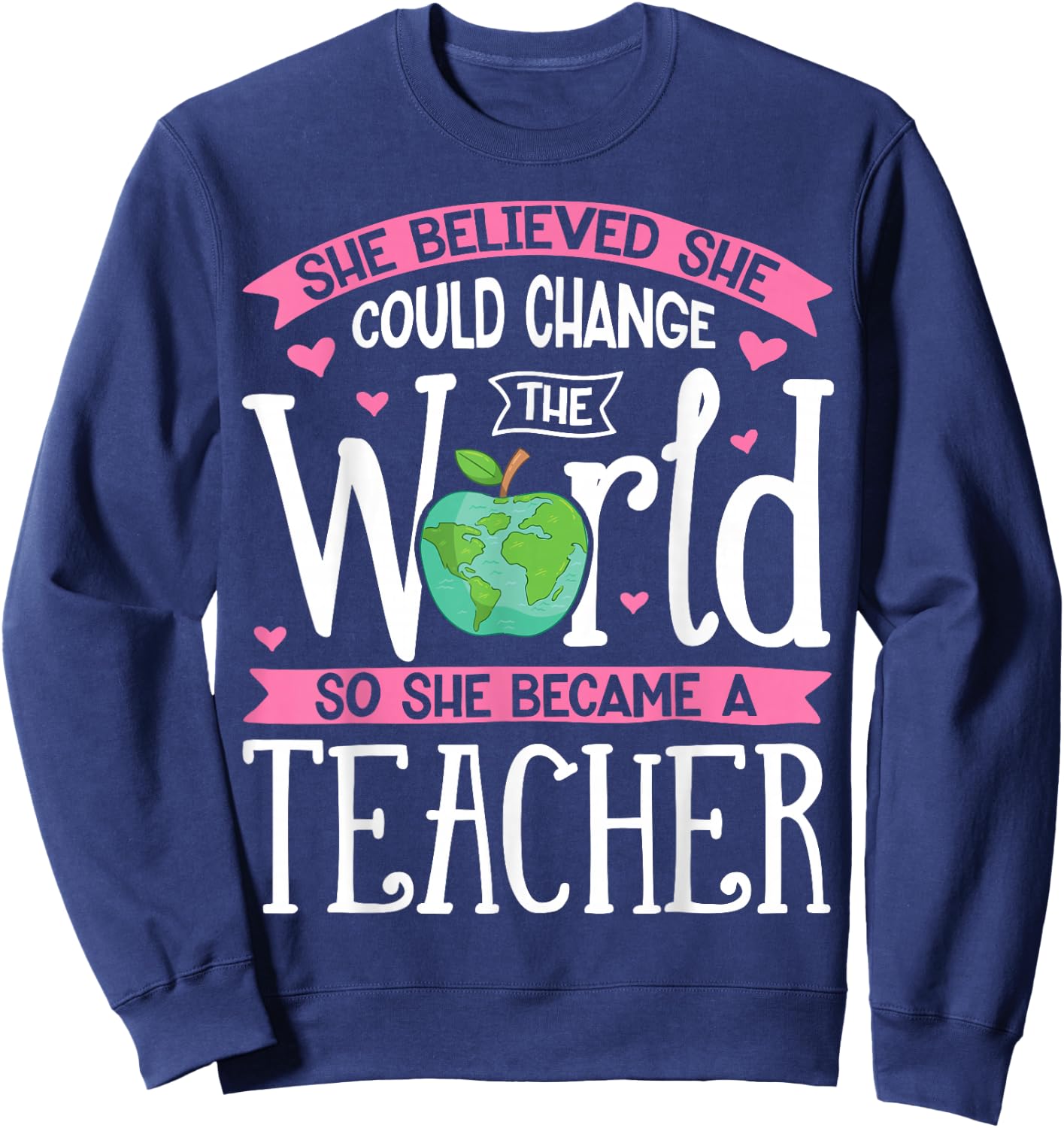 She Believed She Could Change The World T shirt Teacher Gift Sweatshirt - Sweatshirt | Navy
