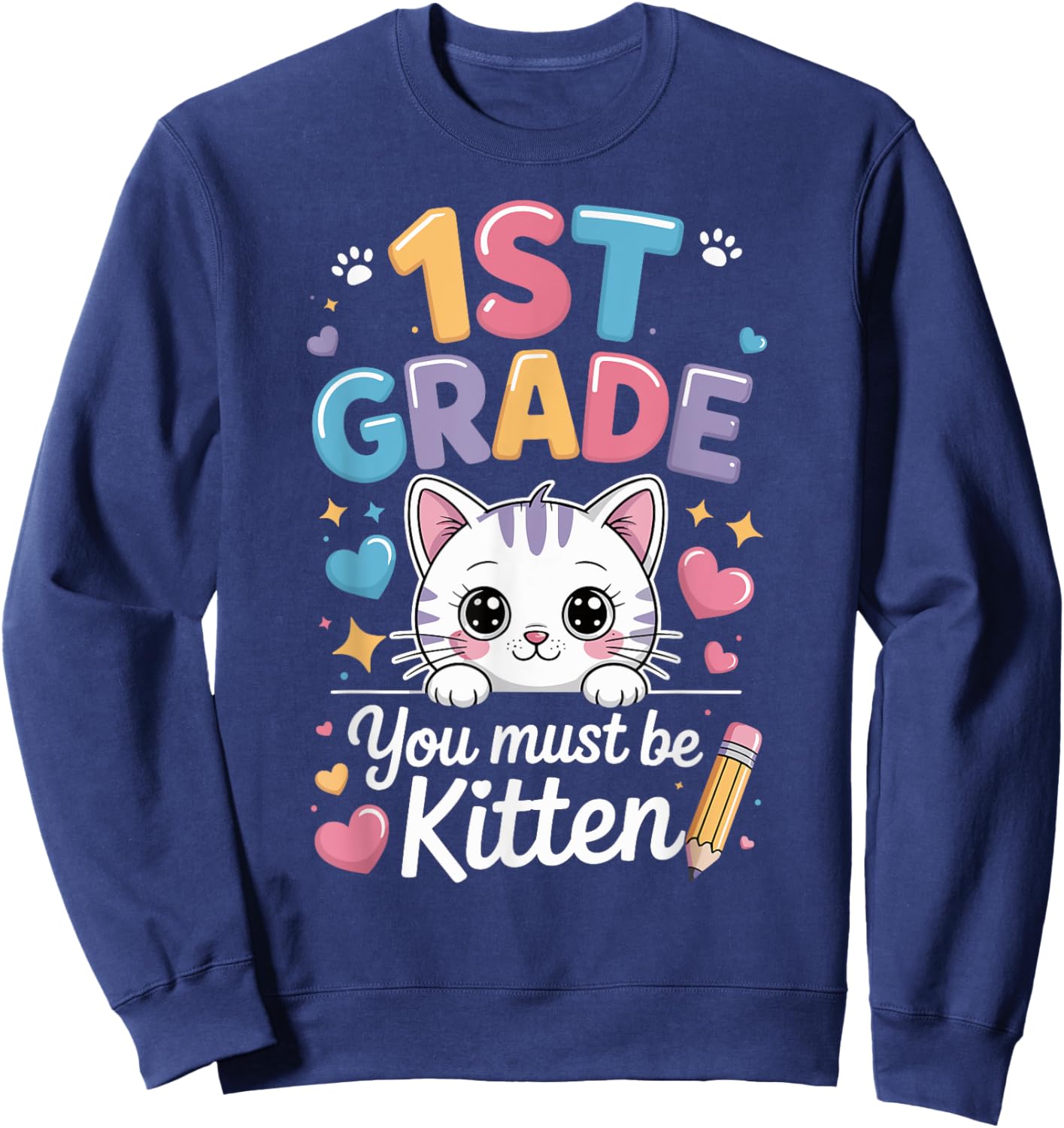 1st Grade You Must Be Kitten Cute Cat Back to School Sweatshirt - Sweatshirt | Navy