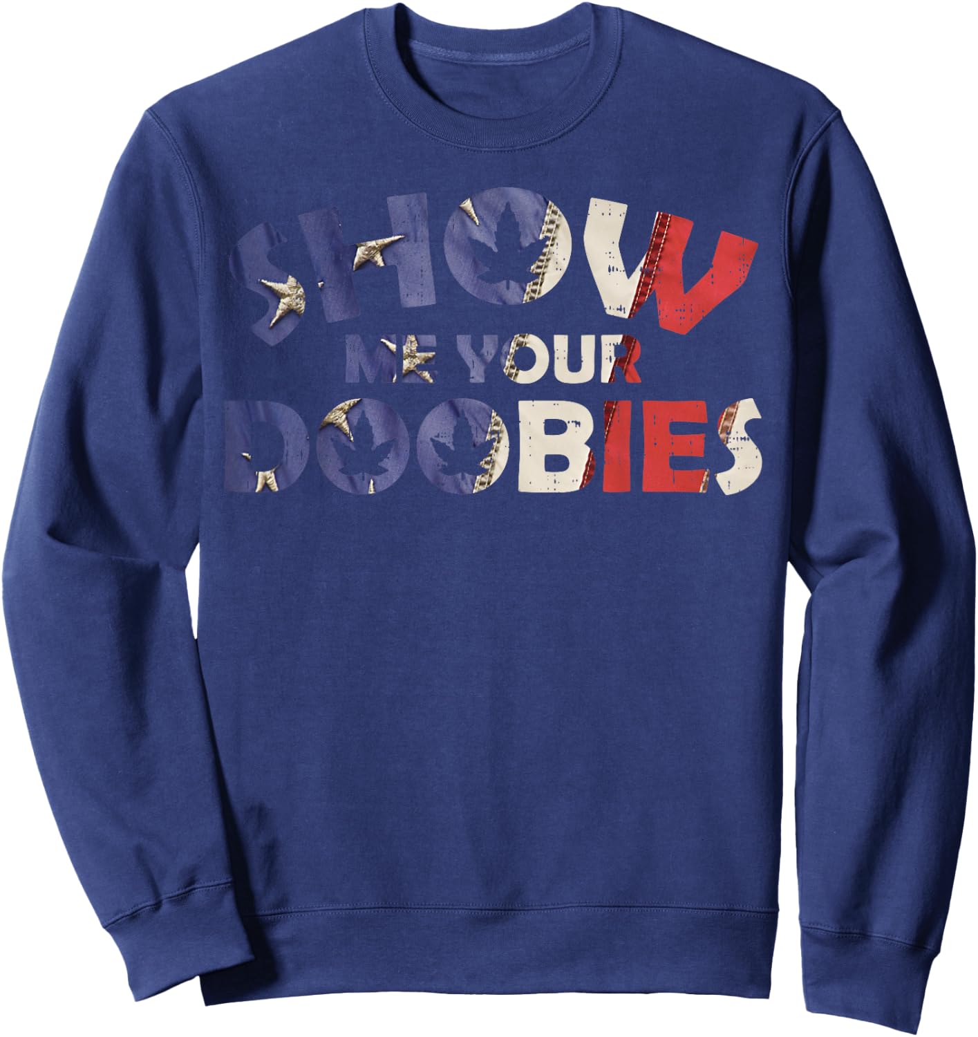 Show Me Your Doobies Funny 420 Weed Stoner CBD Dealer Sweatshirt - Sweatshirt | Navy