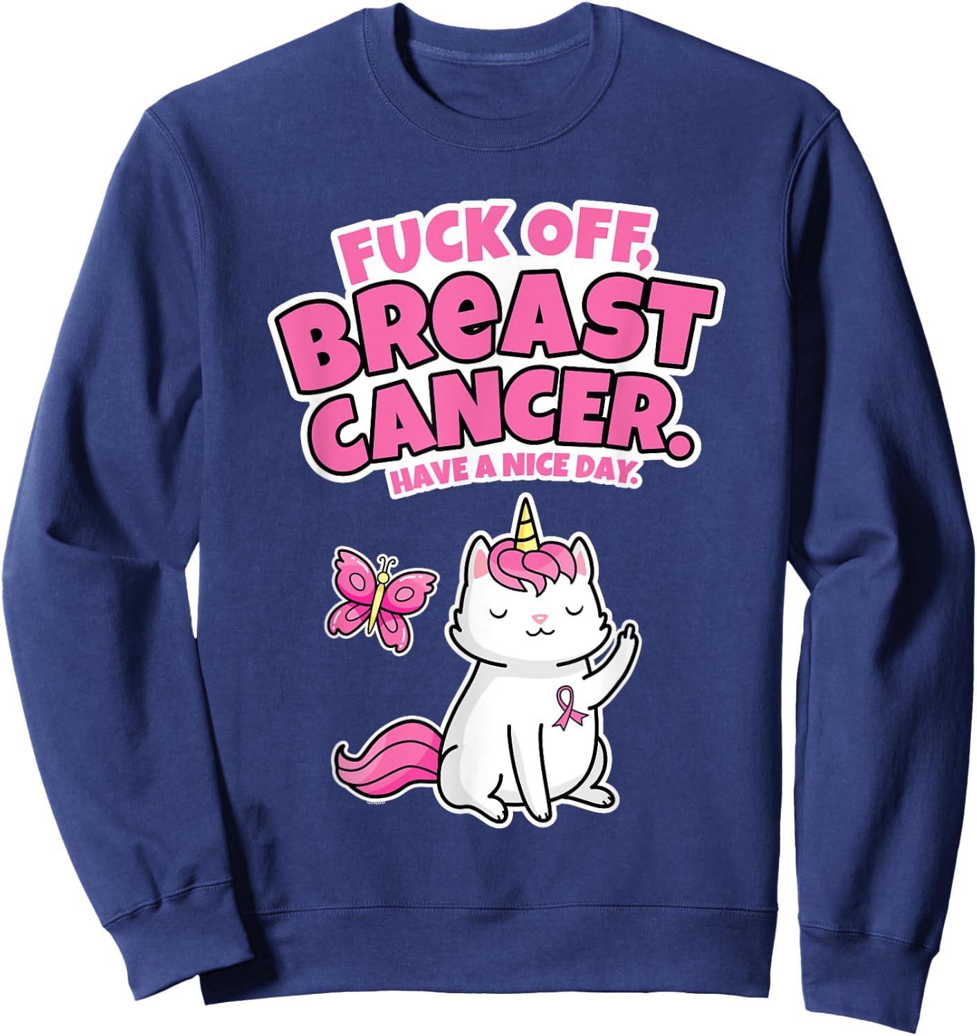 Fuck Off Breast Cancer Unicorn-Cat Butterfly Funny Quote Women Sweatshirt - Sweatshirt | Navy