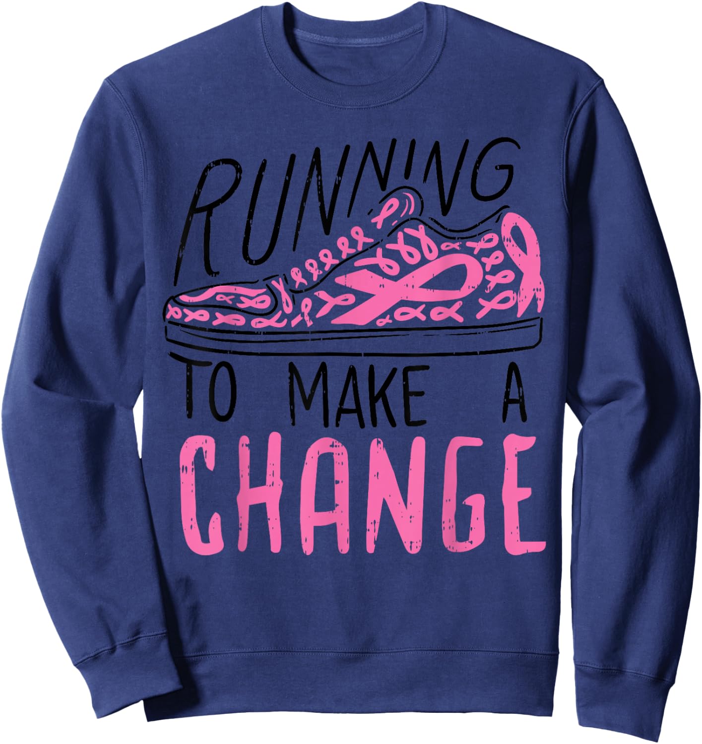 Running To Make Change Breast Cancer Awareness Marathon Gift Sweatshirt - Sweatshirt | Navy