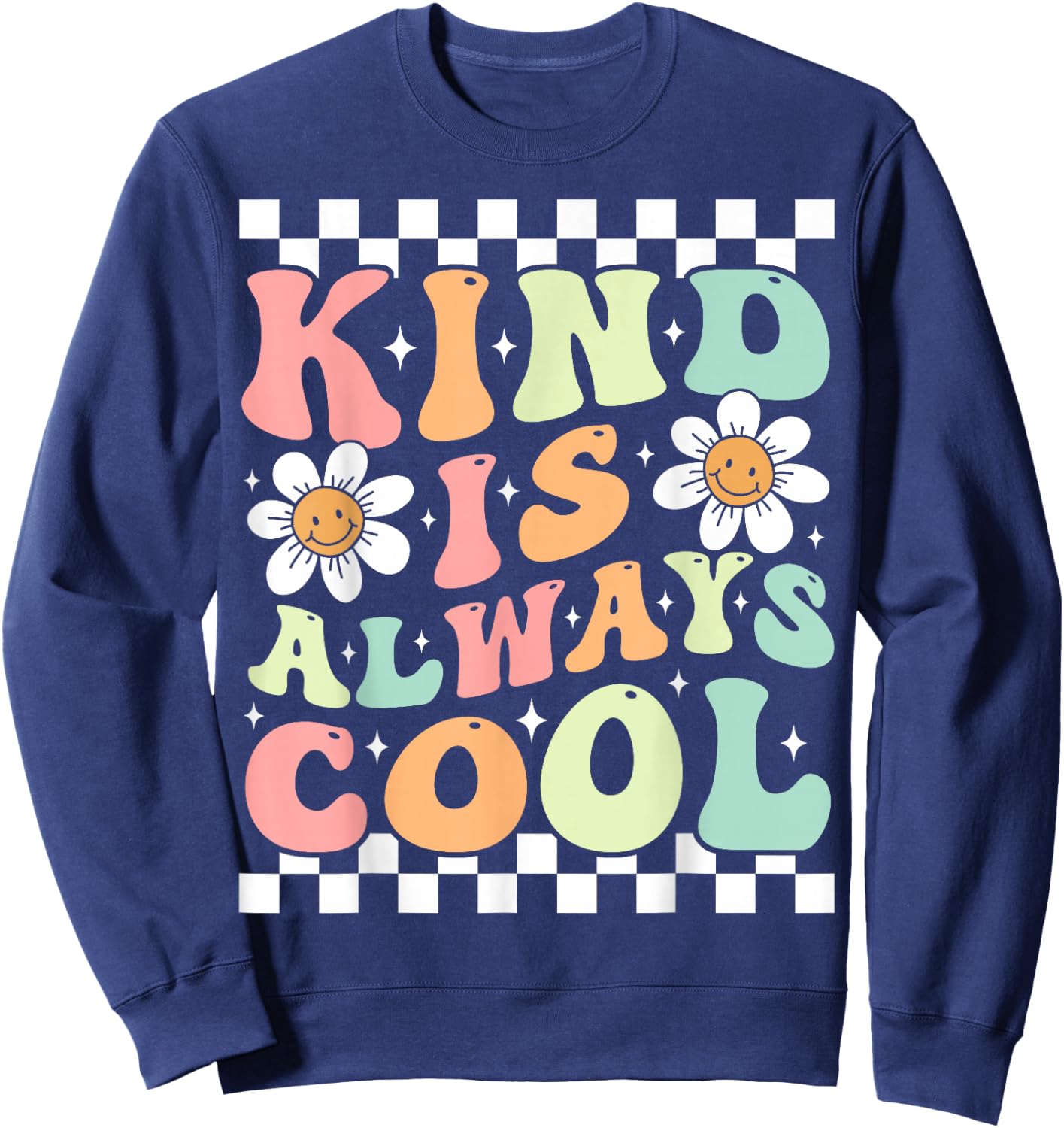 Kindness Is Always Cool Cute Groovy Daisy Flower Positivity Sweatshirt - Sweatshirt | Navy