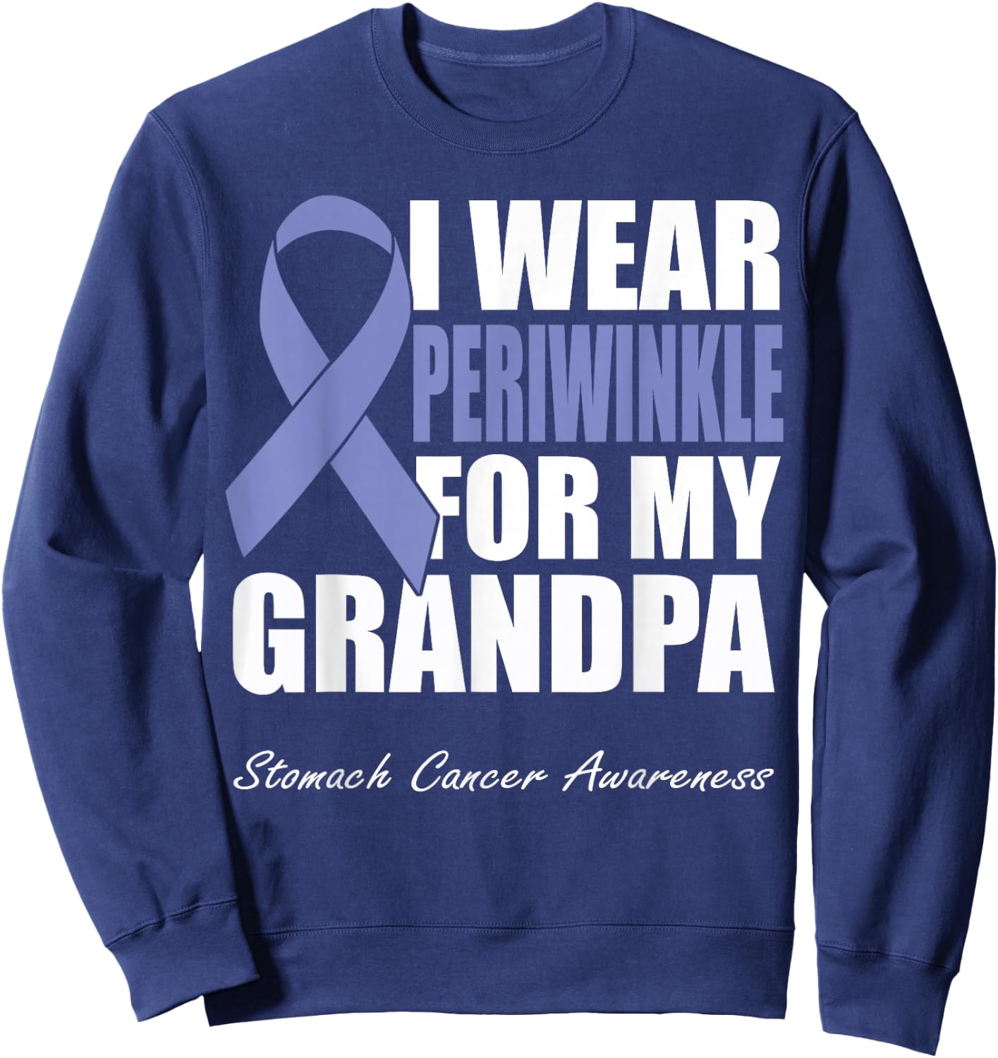 I Wear Periwinkle For My Grandpa Stomach Cancer Awareness Sweatshirt - Sweatshirt | Navy