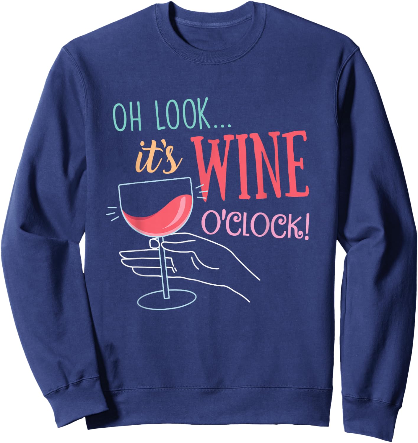 Oh Look It's Wine O'Clock, Funny Wine Drinker Party Sweatshirt - Sweatshirt | Navy