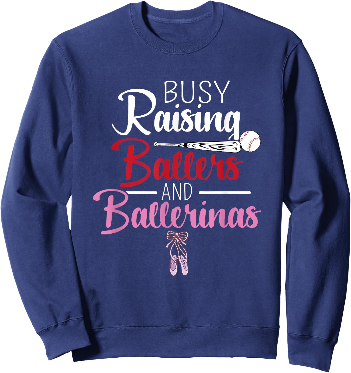 Busy Raising Ballers and Ballerinas Supporter Mom Gift Sweatshirt - Sweatshirt | Navy