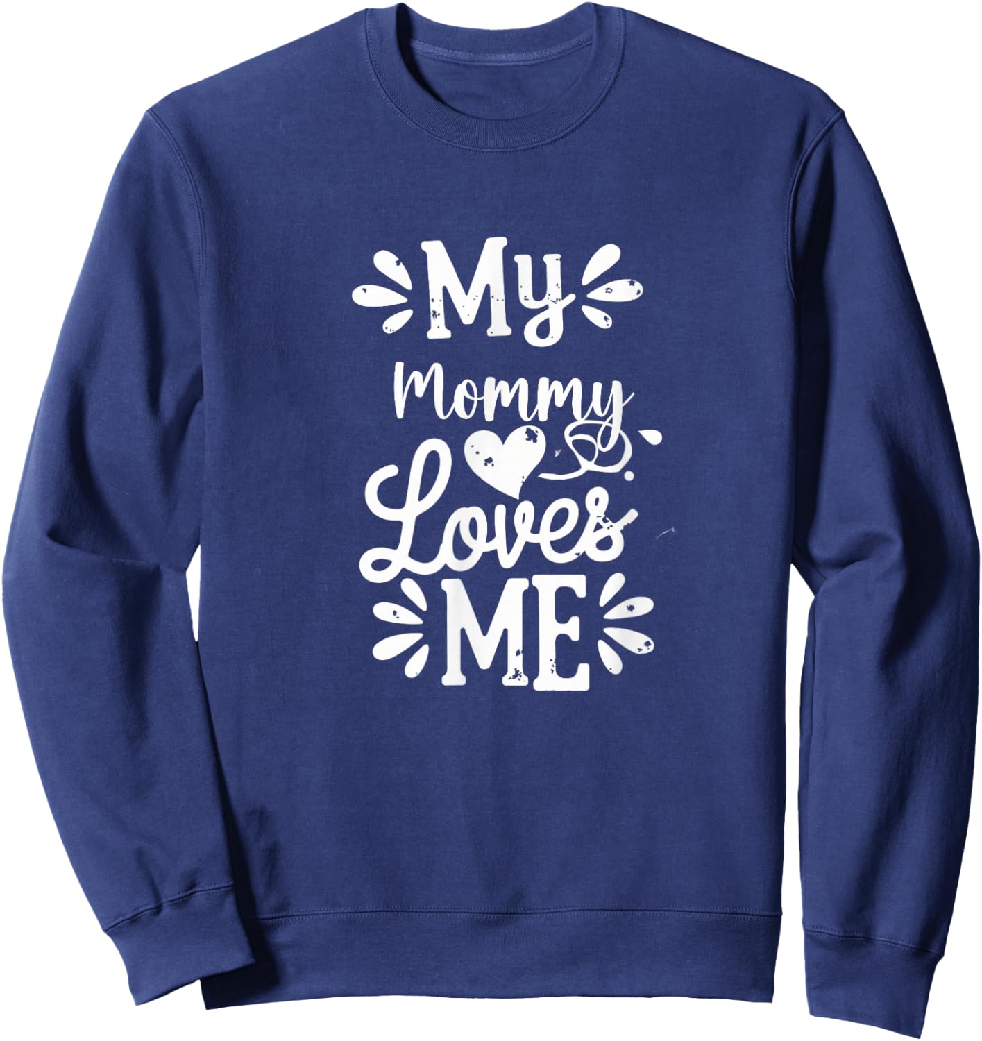 My Mommy Loves Me Sweatshirt - Sweatshirt | Navy