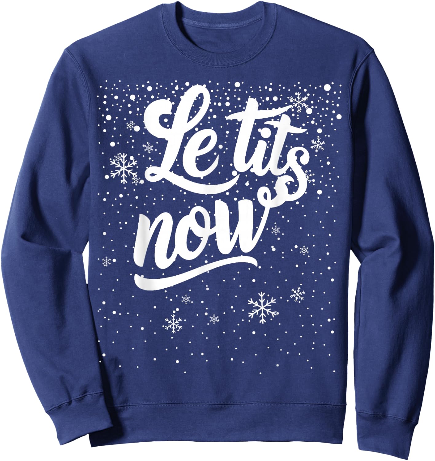 LE TITS NOW Swooshed Text Design Christmas Xmas Adults Humor Sweatshirt - Sweatshirt | Navy
