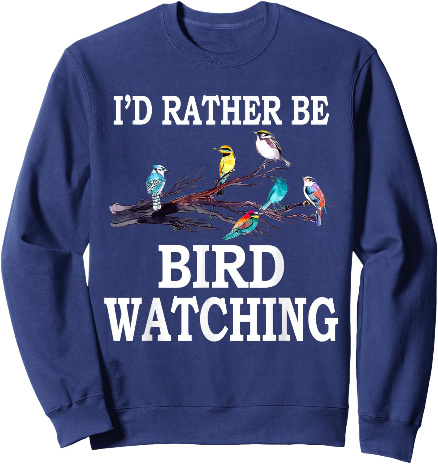 I'd Rather Be Bird Watching Birding Bird Sweatshirt - Sweatshirt | Navy