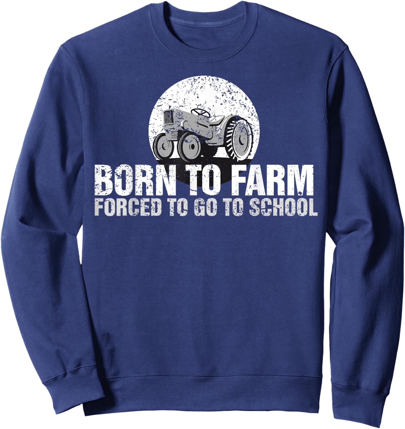 Born To Farm Forced To Go To School , Tractor Kid Sweatshirt - Sweatshirt | Navy