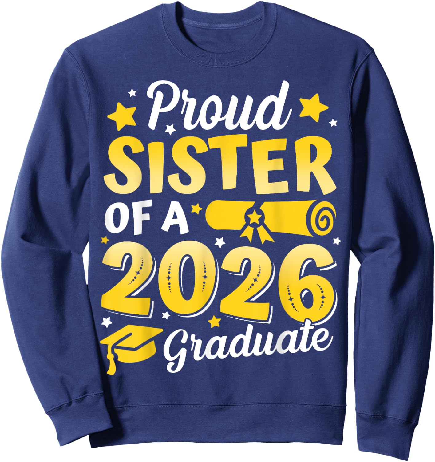 Proud Sister Of A 2026 Graduate Senior Class Graduation Gift Sweatshirt - Sweatshirt | Navy