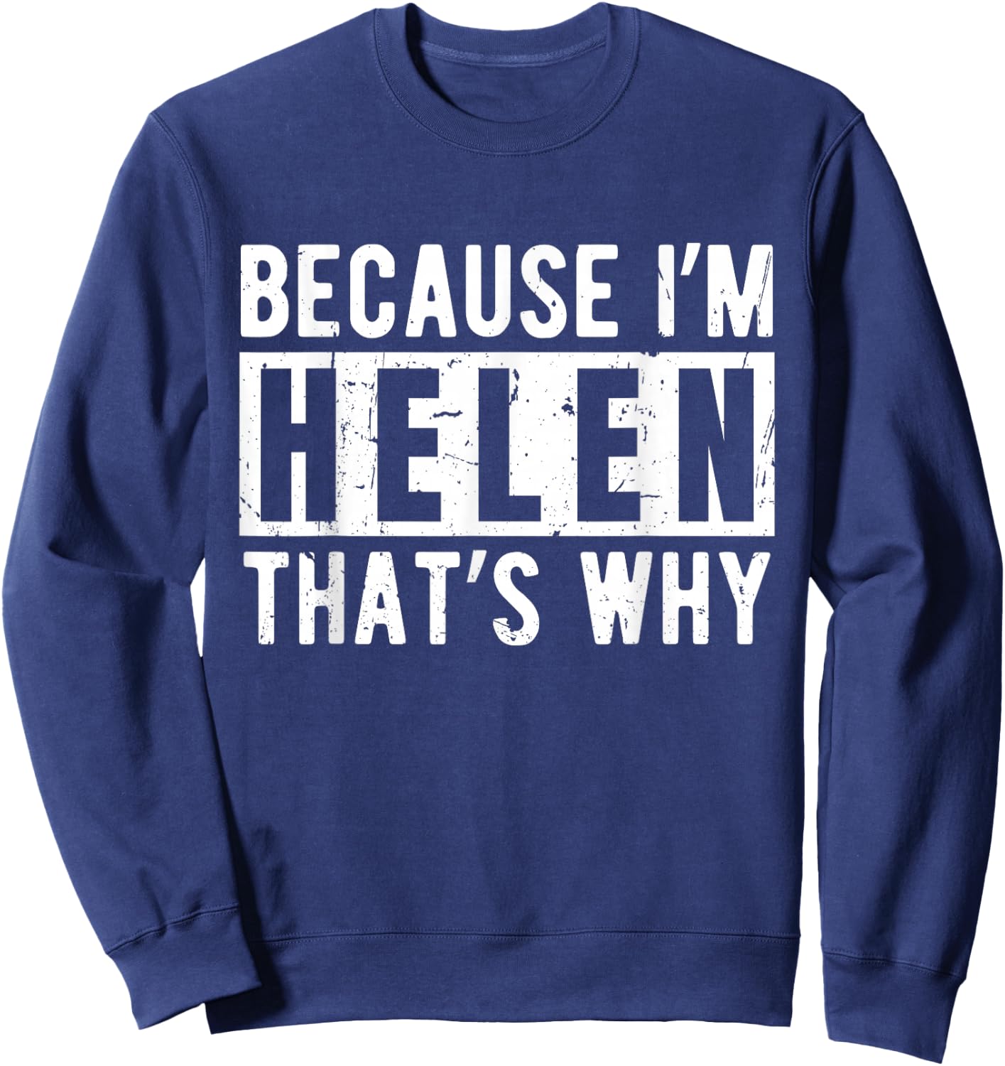 Funny Helen Name Quote Sarcastic Personalized Humor Sweatshirt - Sweatshirt | Navy