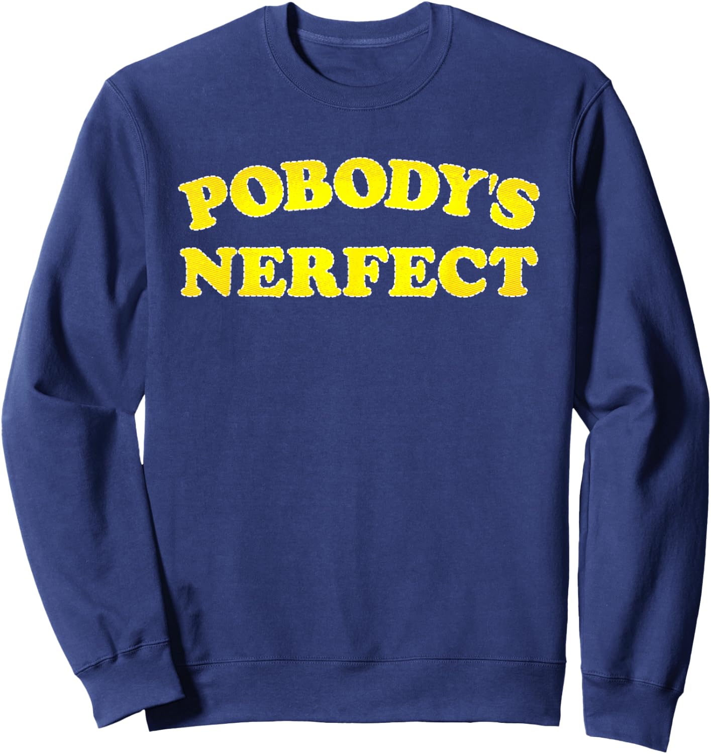 Pobody's Nerfect Retro Vintage Classic Funny Quote Sweatshirt - Sweatshirt | Navy