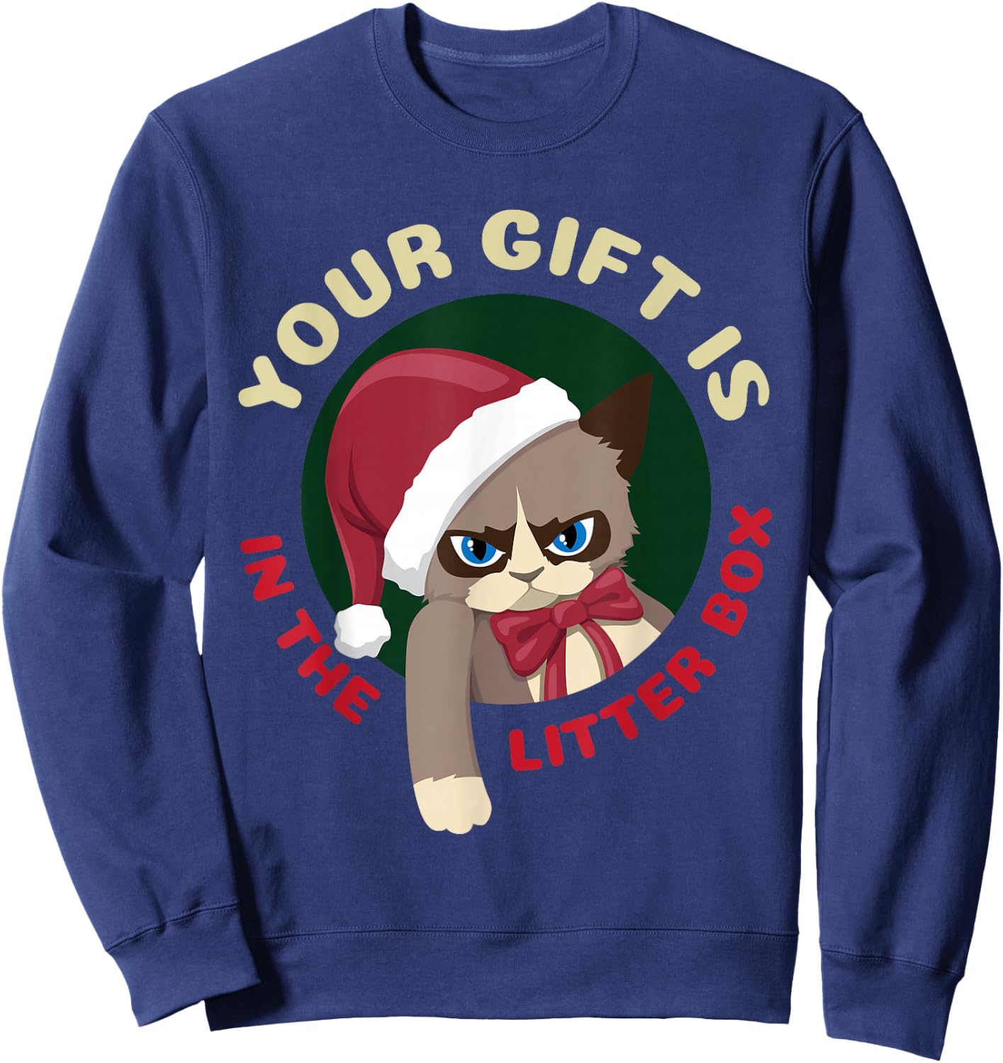 Your Christmas is in The Litter Box Funny Cat Christmas Sweatshirt - Sweatshirt | Navy