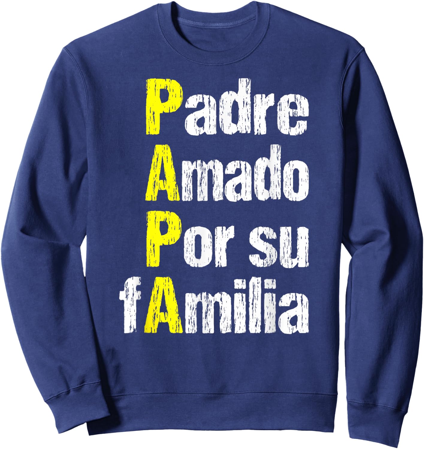 Dia Del Padre Feliz Dia Para Papa Amado Spanish Sweatshirt - Sweatshirt | Navy