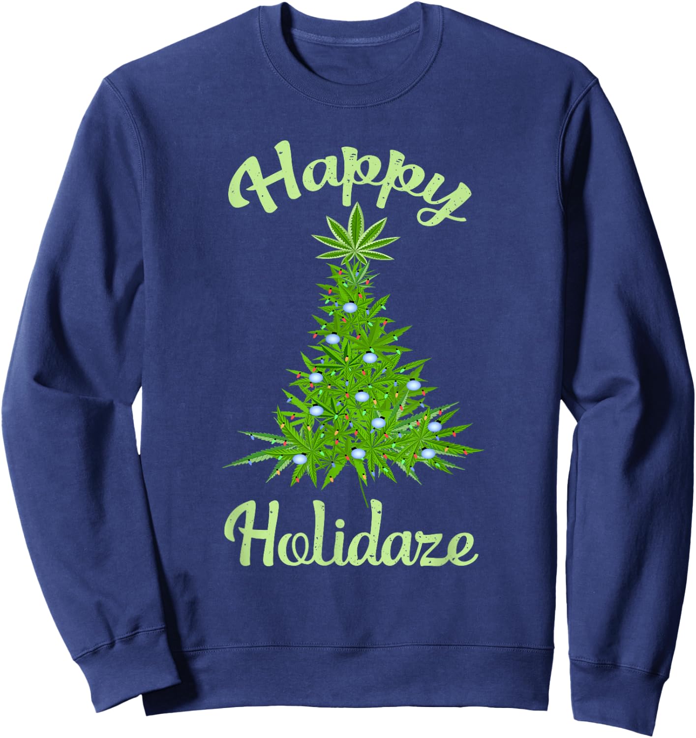 Happy Holidaze Weed & Marijuana Leaf Cannabis Christmas Tree Sweatshirt - Sweatshirt | Navy