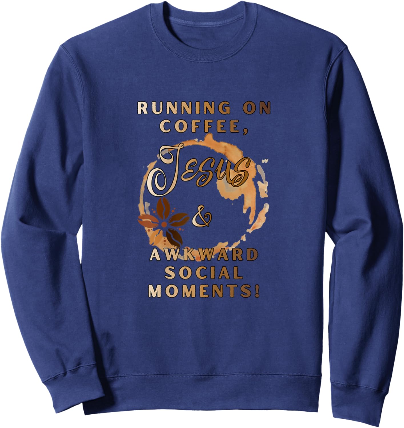 Running on Coffee, Jesus & Awkward Social Moments Sweatshirt - Sweatshirt | Navy