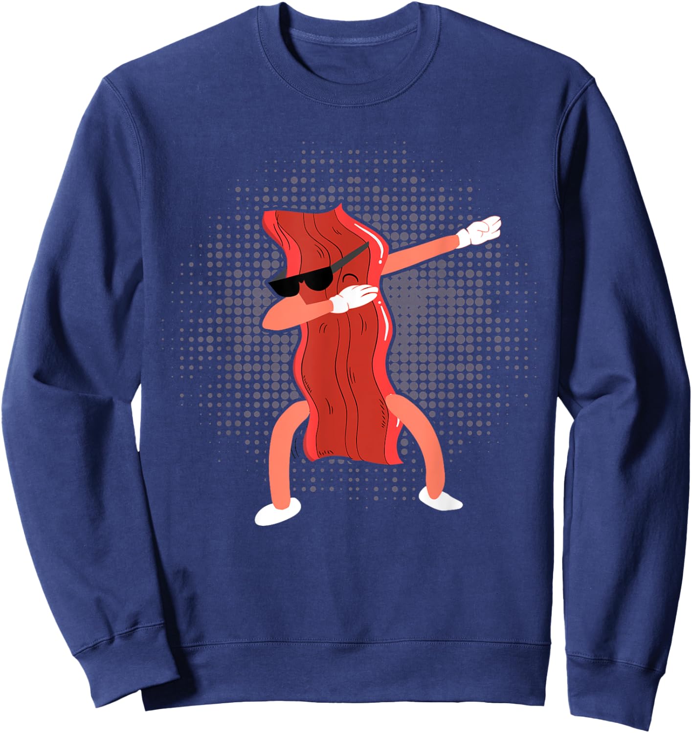 Dabbing Bacon Shirt Funny Bacon Clothing Lover Bacon Sweatshirt - Sweatshirt | Navy