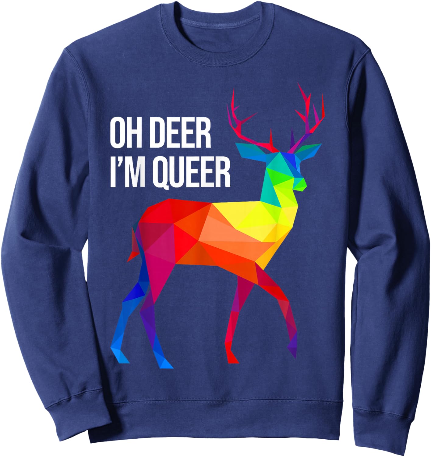 Oh Deer I'm Queer I LGBT Rainbow I Gay Pride Sweatshirt - Sweatshirt | Navy